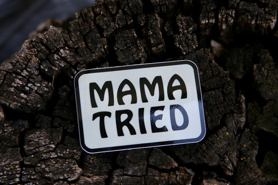 Mama Tried sticker